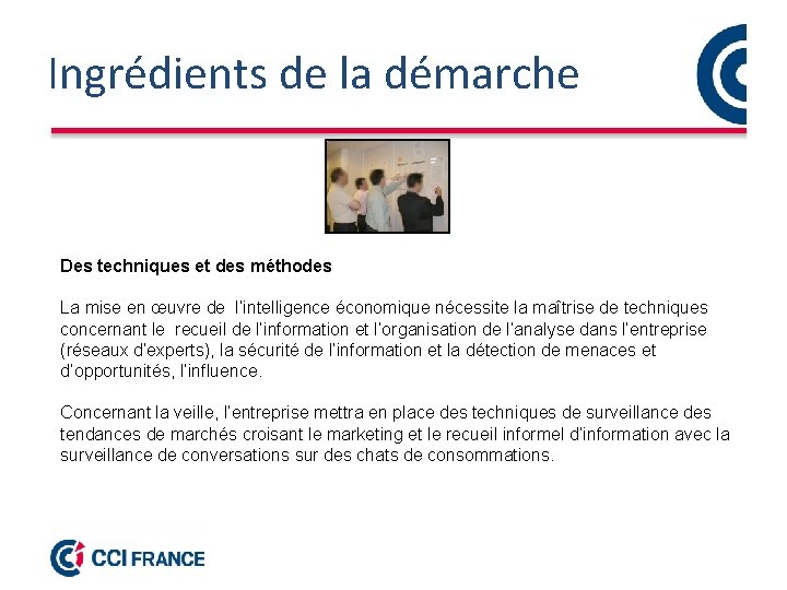 Ingrédients de la démarche Des techniques et des méthodes La mise en œuvre de