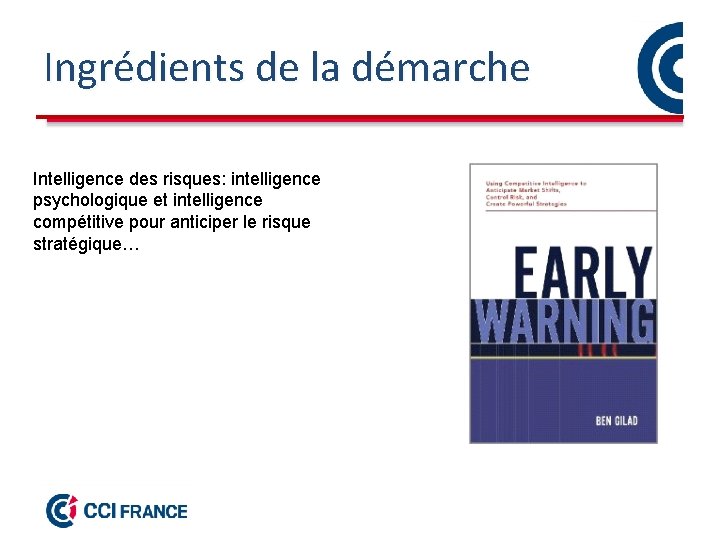 Ingrédients de la démarche Intelligence des risques: intelligence psychologique et intelligence compétitive pour anticiper
