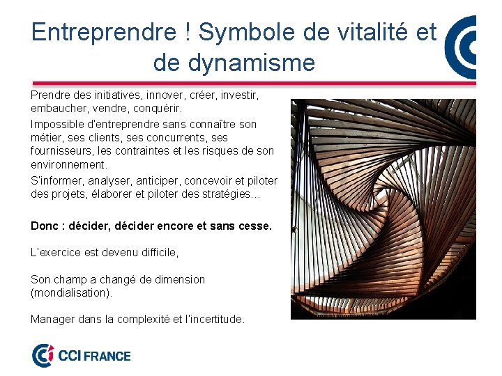Entreprendre ! Symbole de vitalité et de dynamisme Prendre des initiatives, innover, créer, investir,