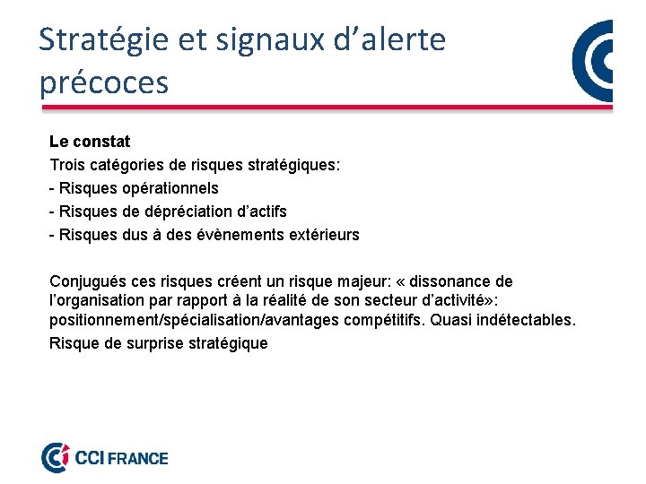 Stratégie et signaux d’alerte précoces Le constat Trois catégories de risques stratégiques: - Risques