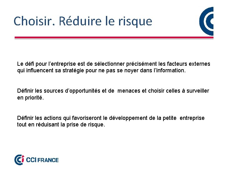 Choisir. Réduire le risque Le défi pour l’entreprise est de sélectionner précisément les facteurs