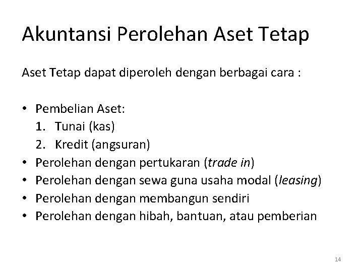 Akuntansi Perolehan Aset Tetap dapat diperoleh dengan berbagai cara : • Pembelian Aset: 1.