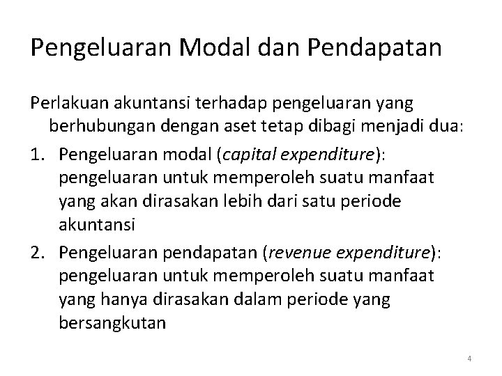 Pengeluaran Modal dan Pendapatan Perlakuan akuntansi terhadap pengeluaran yang berhubungan dengan aset tetap dibagi