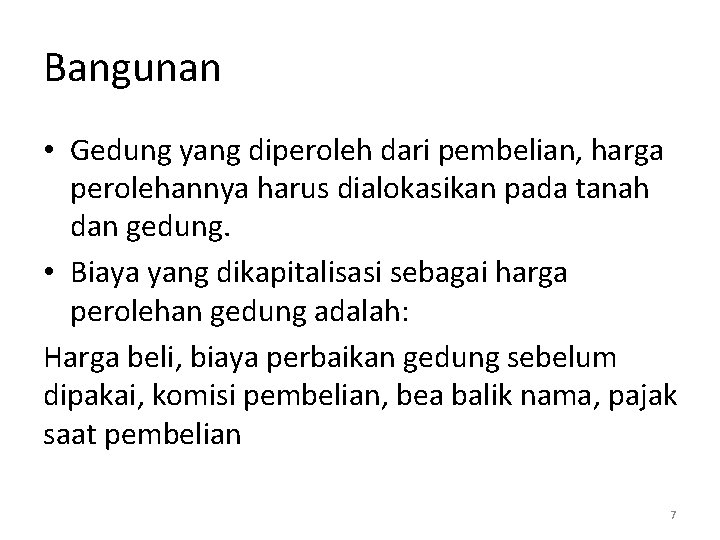 Bangunan • Gedung yang diperoleh dari pembelian, harga perolehannya harus dialokasikan pada tanah dan