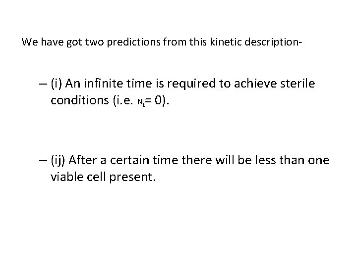 We have got two predictions from this kinetic description- – (i) An infinite time