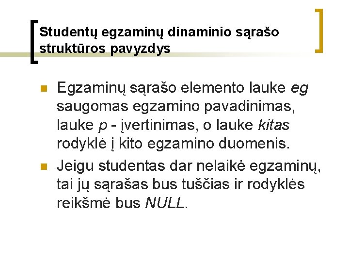 Studentų egzaminų dinaminio sąrašo struktūros pavyzdys n n Egzaminų sąrašo elemento lauke eg saugomas