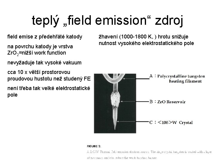 teplý „field emission“ zdroj field emise z předehřáté katody na povrchu katody je vrstva