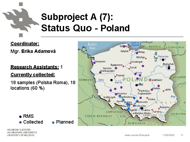 Subproject A (7): Status Quo - Poland Coordinator: Mgr. Erika Adamová Research Assistants: 1