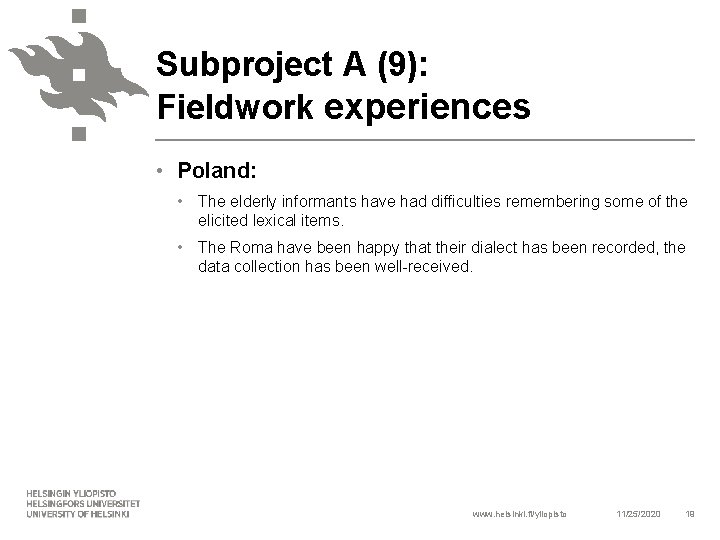 Subproject A (9): Fieldwork experiences • Poland: • The elderly informants have had difficulties