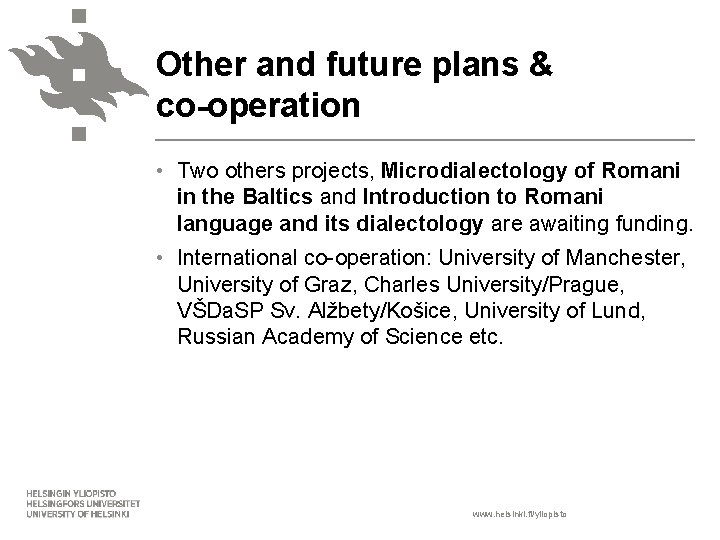 Other and future plans & co-operation • Two others projects, Microdialectology of Romani in