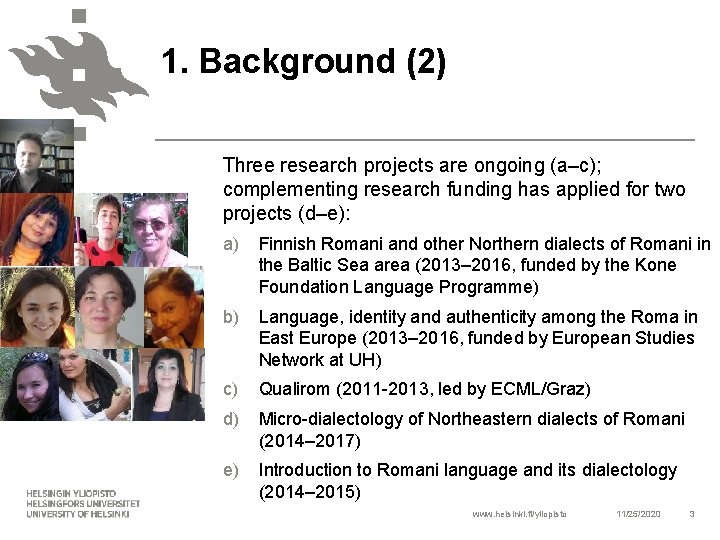 1. Background (2) Three research projects are ongoing (a–c); complementing research funding has applied