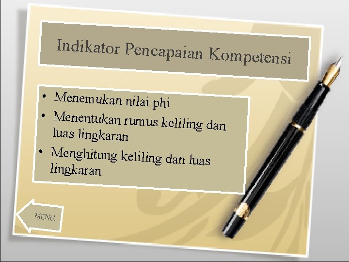 Indikator Pencapaian Kompetensi • Menemukan nilai ph i • Menentukan rumus keliling dan luas