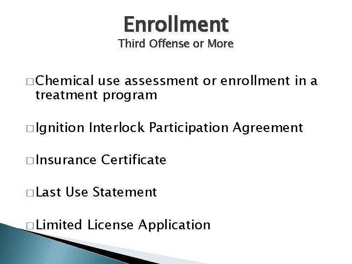 Enrollment Third Offense or More � Chemical use assessment or enrollment in a treatment