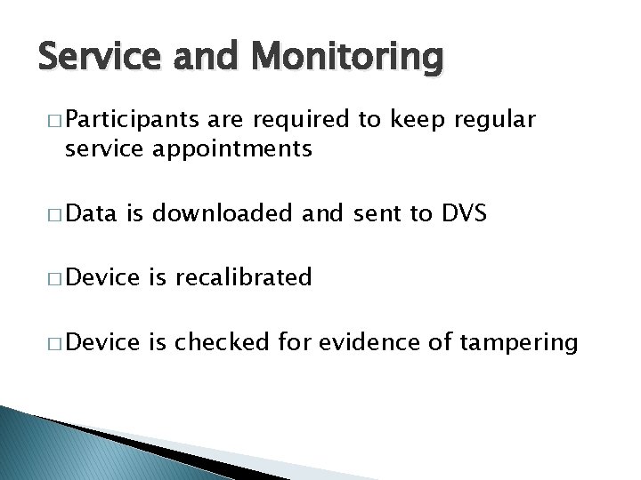 Service and Monitoring � Participants are required to keep regular service appointments � Data