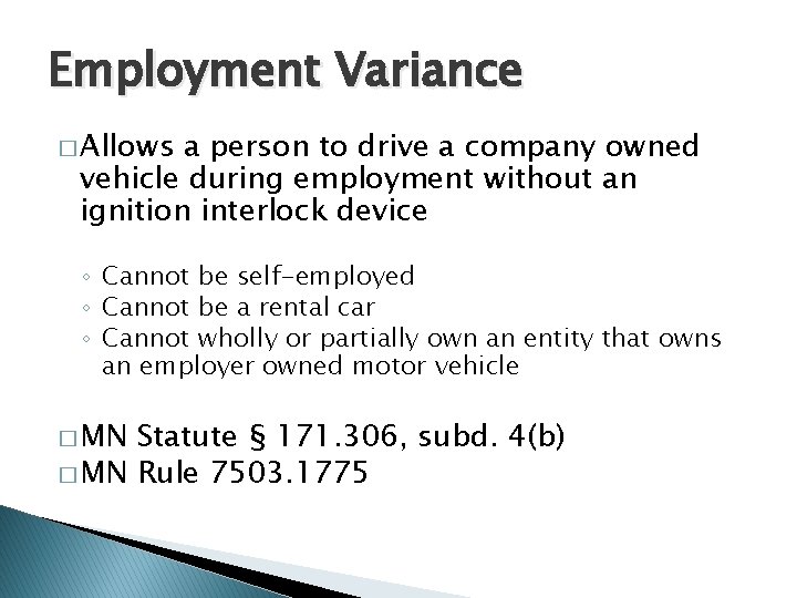 Employment Variance � Allows a person to drive a company owned vehicle during employment