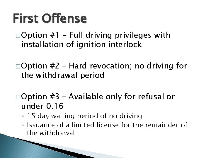 First Offense � Option #1 - Full driving privileges with installation of ignition interlock