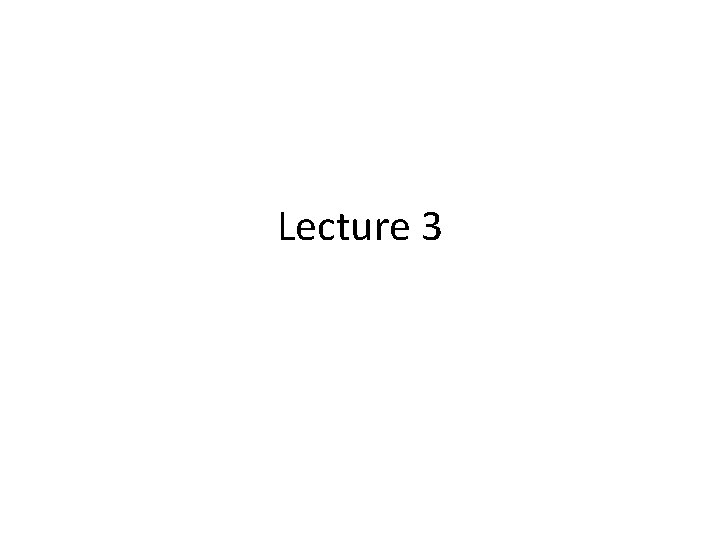 Lecture 3 