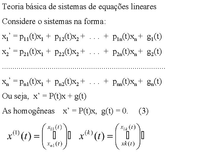Teoria básica de sistemas de equações lineares Considere o sistemas na forma: x 1’ Teoria básica de sistemas de equações lineares Considere o sistemas na forma: x 1’