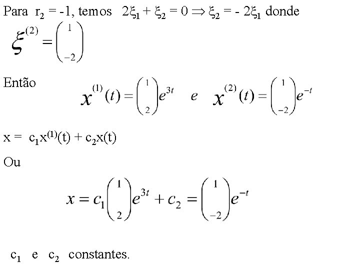 Para r 2 = -1, temos 2 1 + 2 = 0 2 =