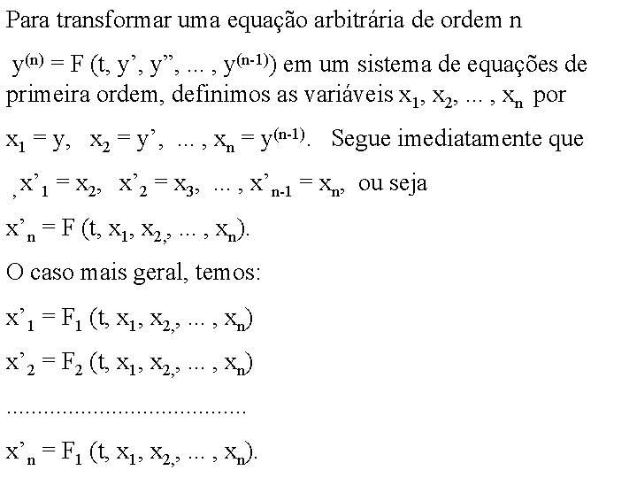 Para transformar uma equação arbitrária de ordem n y(n) = F (t, y’, y”,