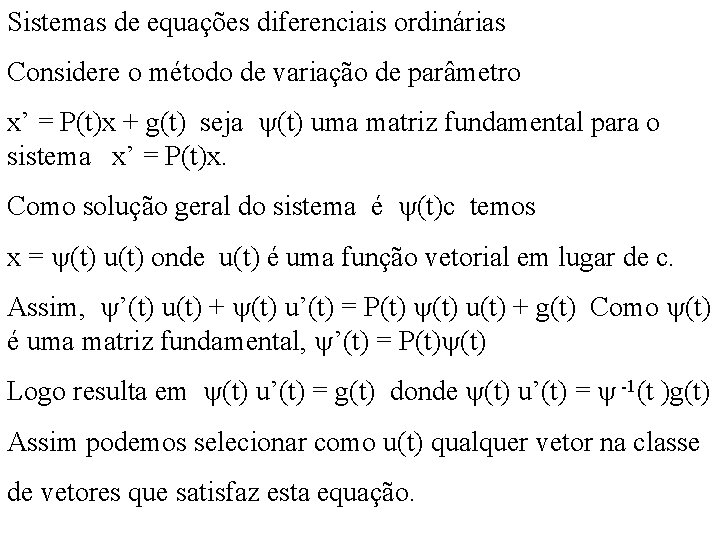 Sistemas de equações diferenciais ordinárias Considere o método de variação de parâmetro x’ =