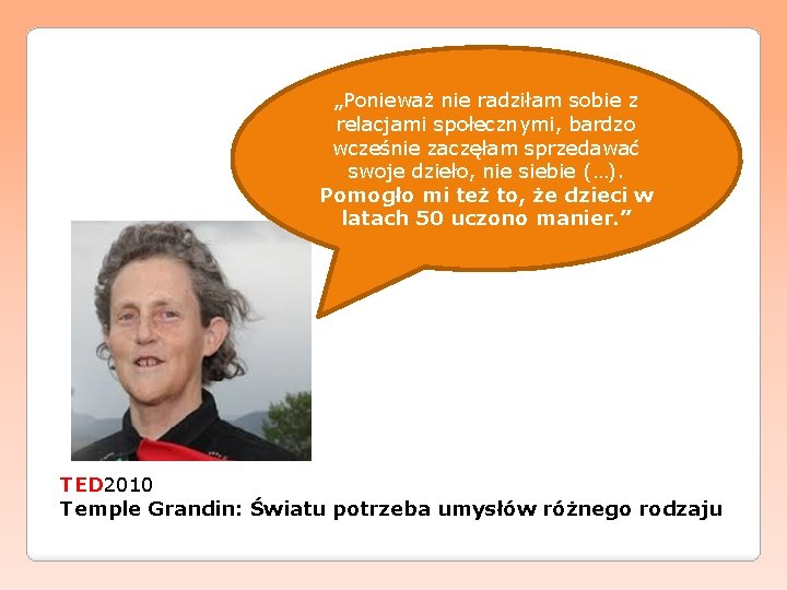 „Ponieważ nie radziłam sobie z relacjami społecznymi, bardzo wcześnie zaczęłam sprzedawać swoje dzieło, nie