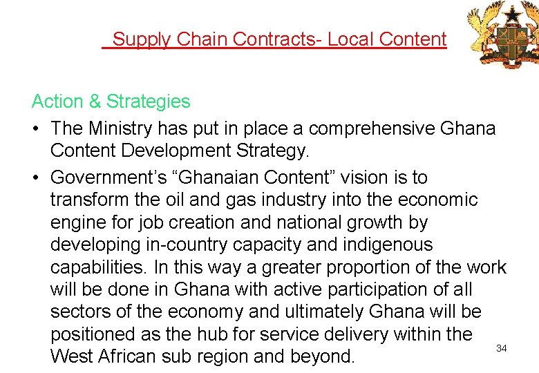 Supply Chain Contracts- Local Content Action & Strategies • The Ministry has put in