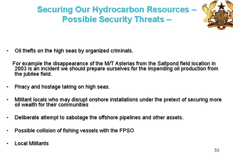 Securing Our Hydrocarbon Resources – Possible Security Threats – • Oil thefts on the