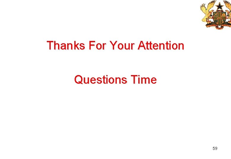 Thanks For Your Attention Questions Time 59 