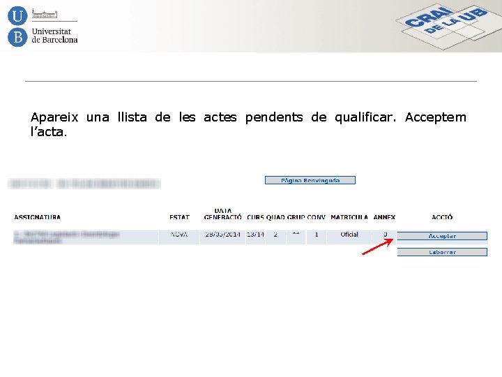 Apareix una llista de les actes pendents de qualificar. Acceptem l’acta. 