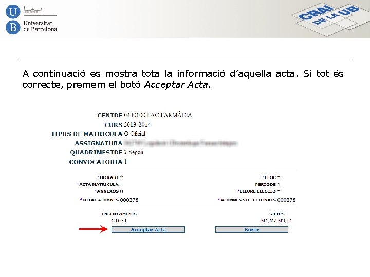 A continuació es mostra tota la informació d’aquella acta. Si tot és correcte, premem