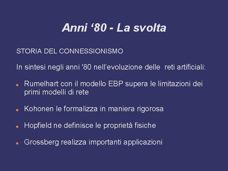 Anni ‘ 80 - La svolta STORIA DEL CONNESSIONISMO In sintesi negli anni '80