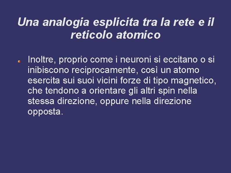 Una analogia esplicita tra la rete e il reticolo atomico Inoltre, proprio come i