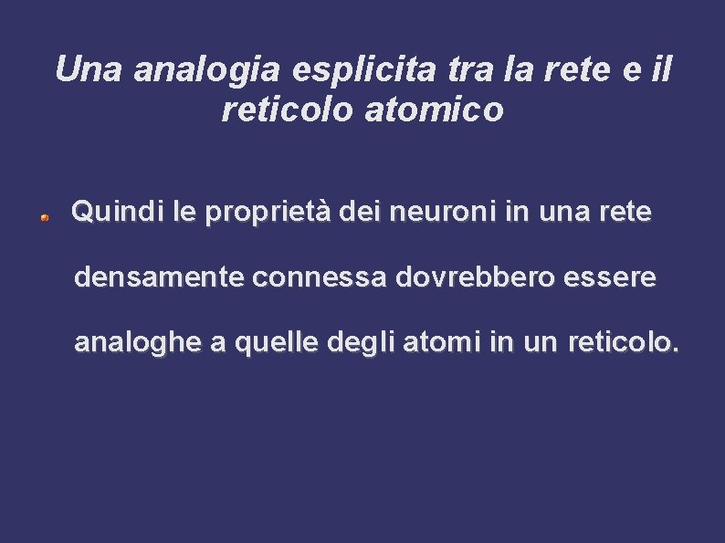 Una analogia esplicita tra la rete e il reticolo atomico Quindi le proprietà dei