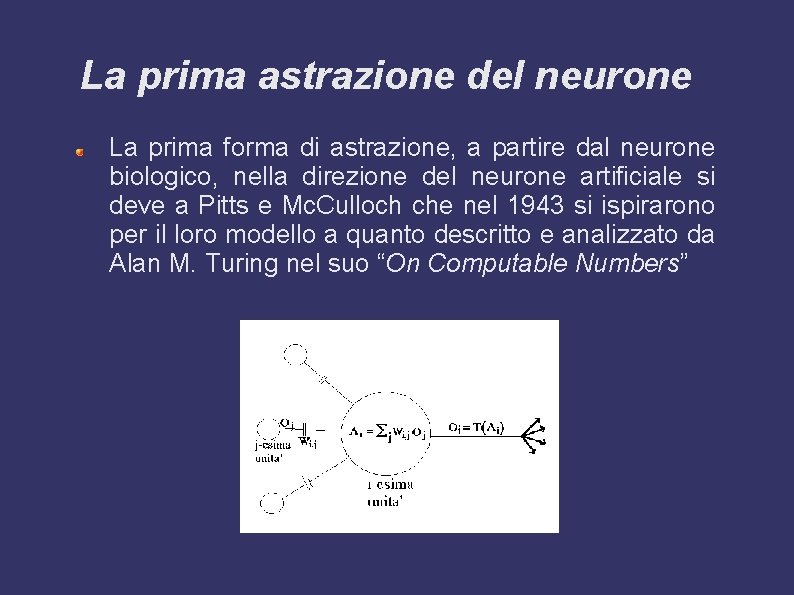 La prima astrazione del neurone La prima forma di astrazione, a partire dal neurone