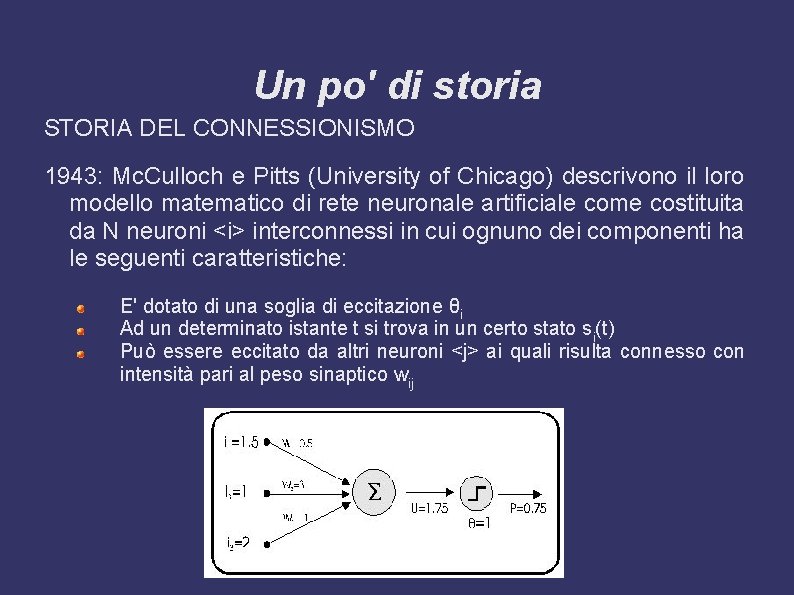 Un po' di storia STORIA DEL CONNESSIONISMO 1943: Mc. Culloch e Pitts (University of