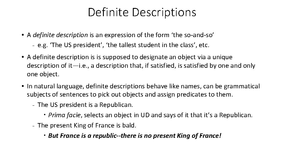 Definite Descriptions • A definite description is an expression of the form ‘the so-and-so’