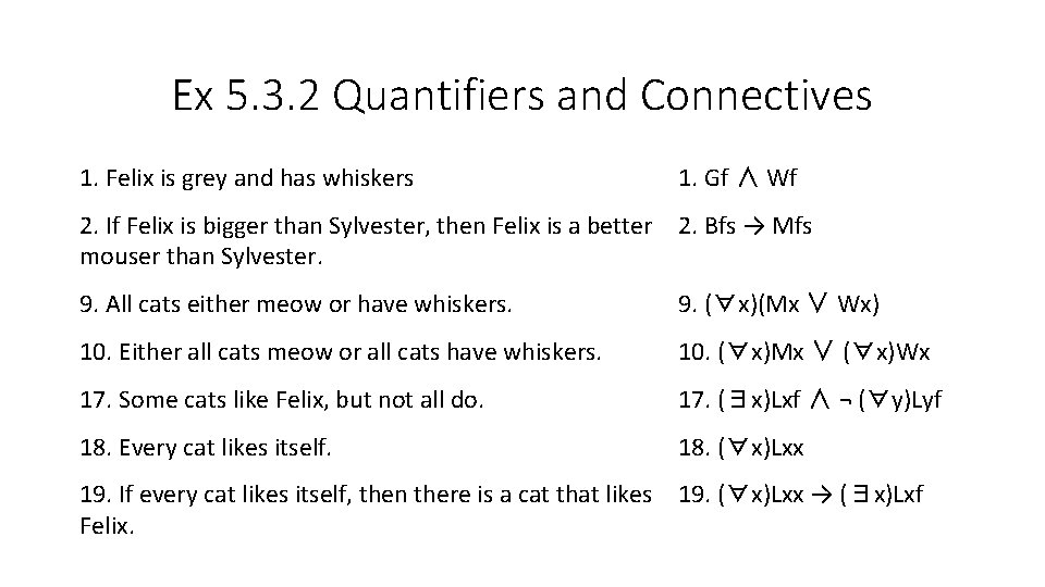 Ex 5. 3. 2 Quantifiers and Connectives 1. Felix is grey and has whiskers