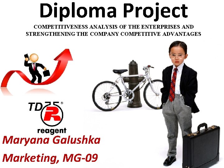 Diploma Project COMPETITIVENESS ANALYSIS OF THE ENTERPRISES AND STRENGTHENING THE COMPANY COMPETITIVE ADVANTAGES Maryana