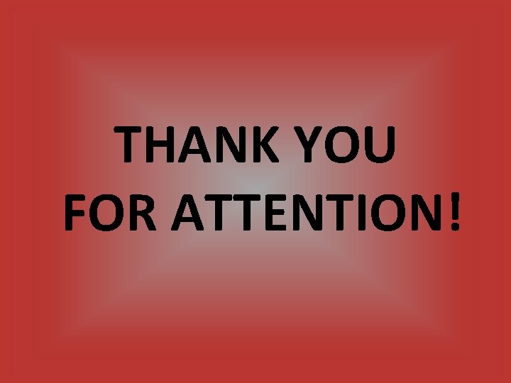THANK YOU FOR ATTENTION! 