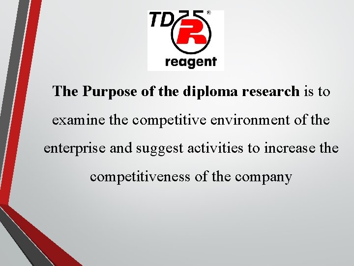 The Purpose of the diploma research is to examine the competitive environment of the