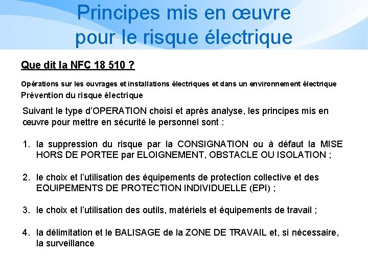 Principes mis en œuvre pour le risque électrique Que dit la NFC 18 510 Principes mis en œuvre pour le risque électrique Que dit la NFC 18 510