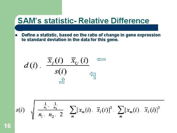 SAM’s statistic- Relative Difference 16 Define a statistic, based on the ratio of change