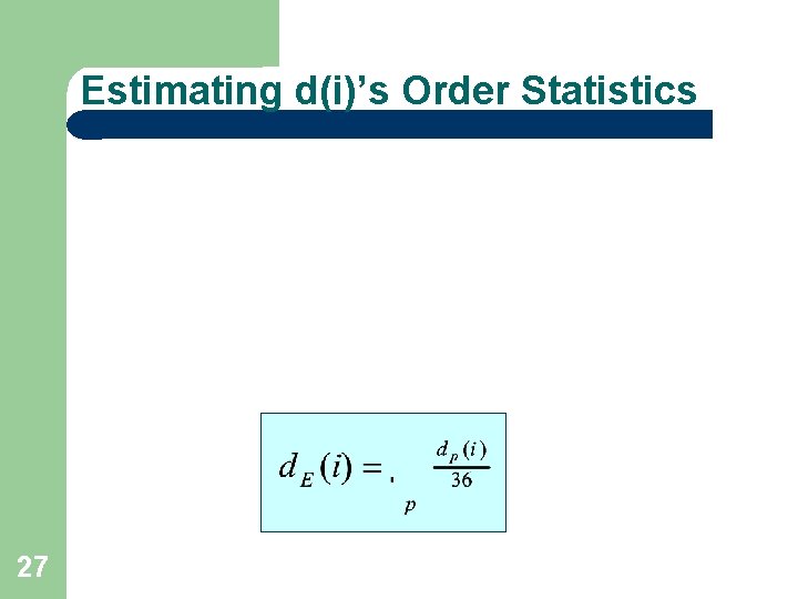 Estimating d(i)’s Order Statistics 27 