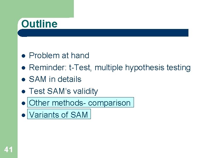 Outline 41 Problem at hand Reminder: t-Test, multiple hypothesis testing SAM in details Test