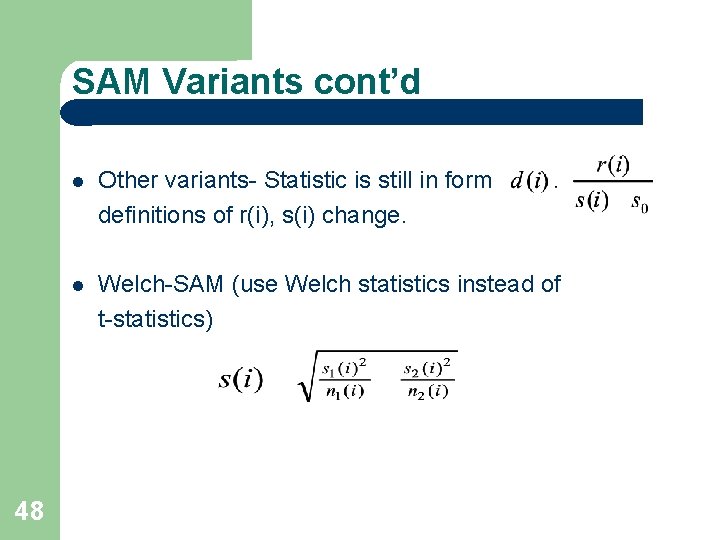 SAM Variants cont’d 48 Other variants- Statistic is still in form definitions of r(i),