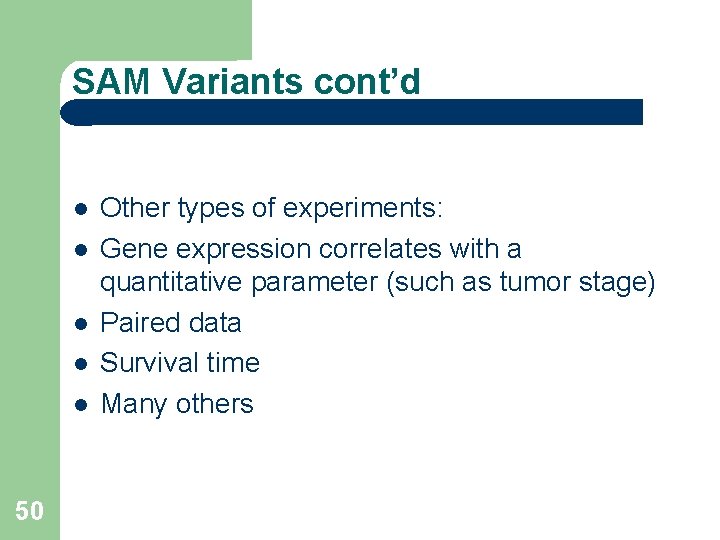SAM Variants cont’d 50 Other types of experiments: Gene expression correlates with a quantitative