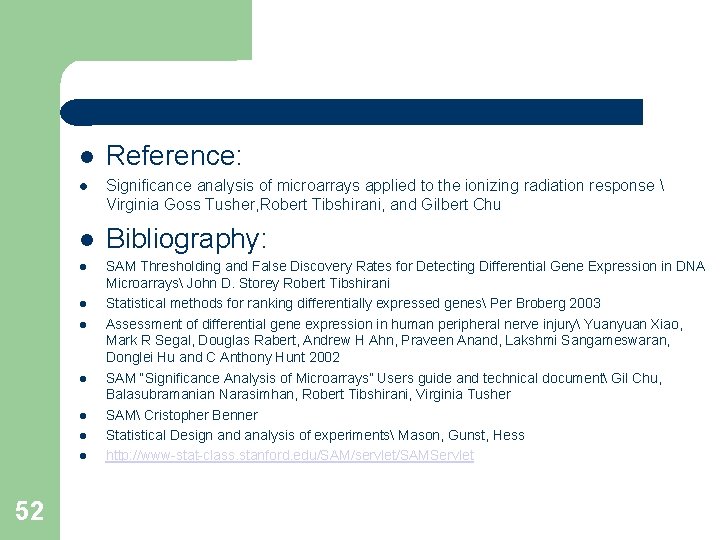  Reference: Significance analysis of microarrays applied to the ionizing radiation response  Virginia