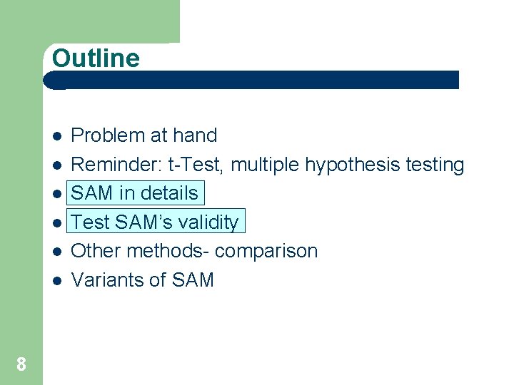 Outline 8 Problem at hand Reminder: t-Test, multiple hypothesis testing SAM in details Test