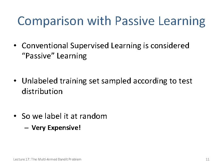 Comparison with Passive Learning • Conventional Supervised Learning is considered “Passive” Learning • Unlabeled